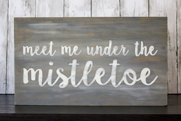 Meet Me Under The Mistletoe | Wooden Sign